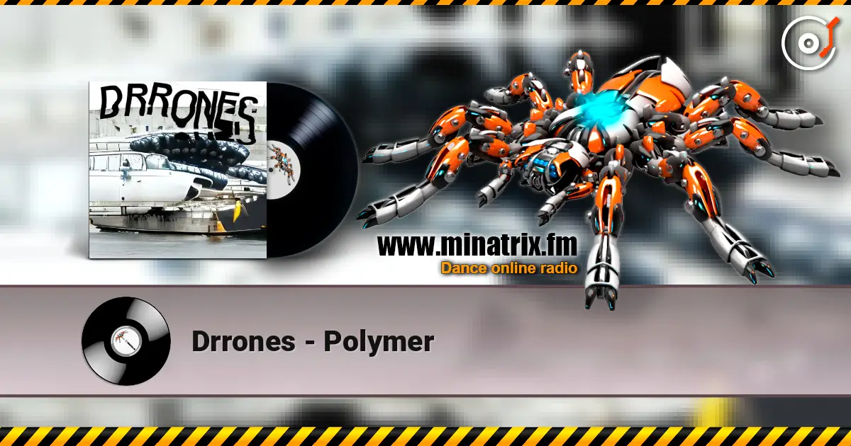 Drrones - Polymer listen online in high quality | Minatrix.FM