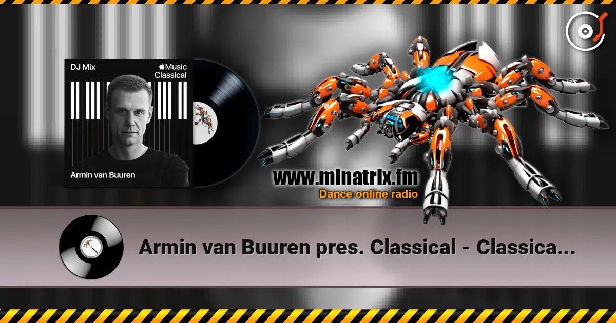 Armin van Buuren pres. Classical - Classical (DJ Mix) слухати онлайн у високій якості | Minatrix.FM