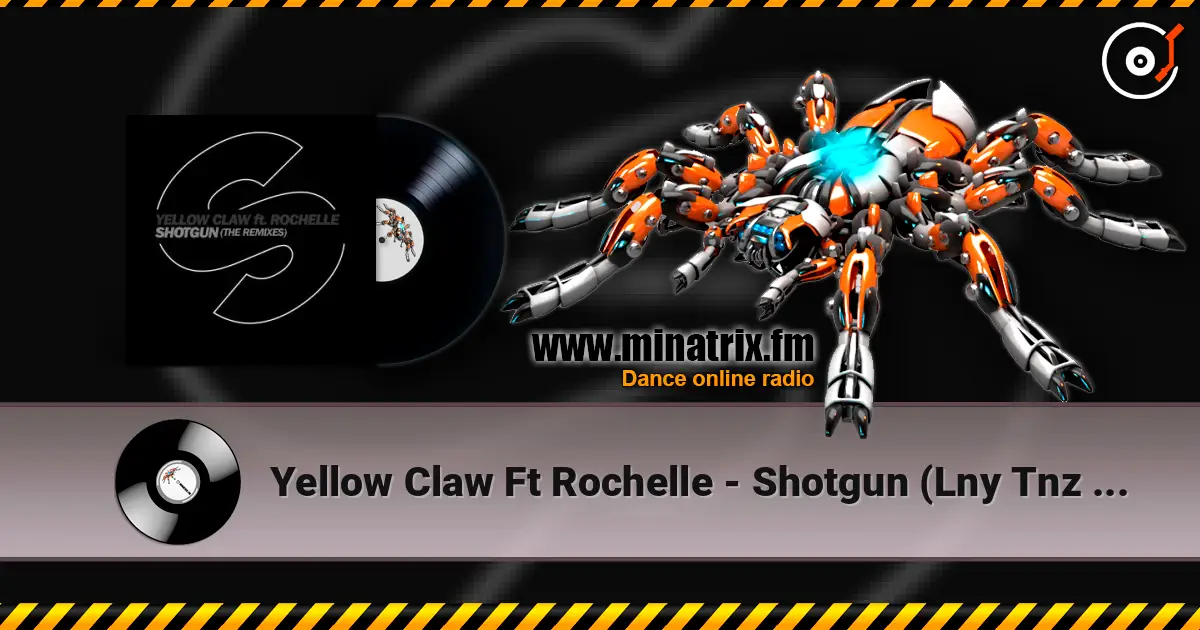 Yellow Claw Ft Rochelle - Shotgun (Lny Tnz Remix) listen online in high quality | Minatrix.FM