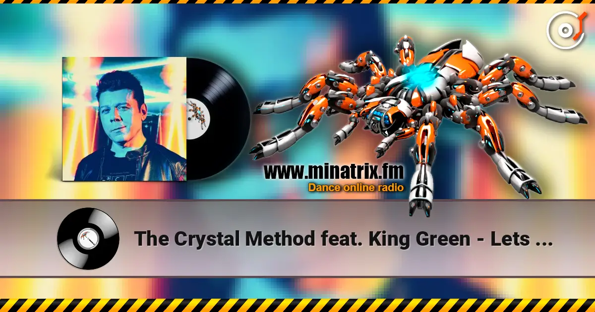 The Crystal Method feat. King Green - Lets Trip Out listen online in high quality | Minatrix.FM