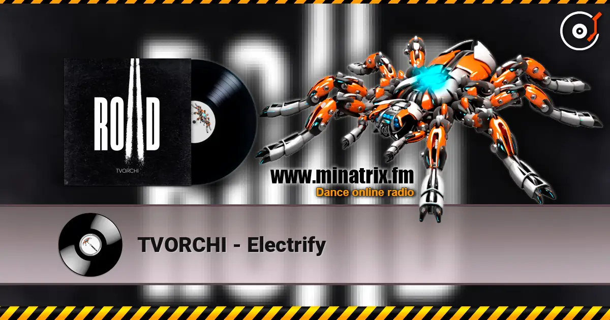 TVORCHI - Electrify слухати онлайн у високій якості | Minatrix.FM