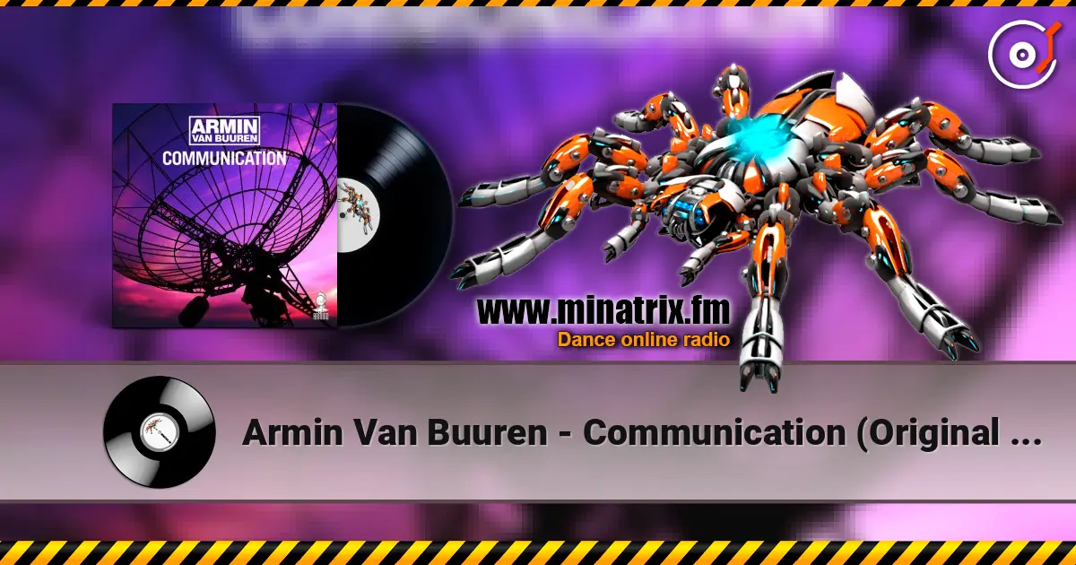 Armin Van Buuren - Communication (Original 12'' Mix) слухати онлайн у високій якості | Minatrix.FM