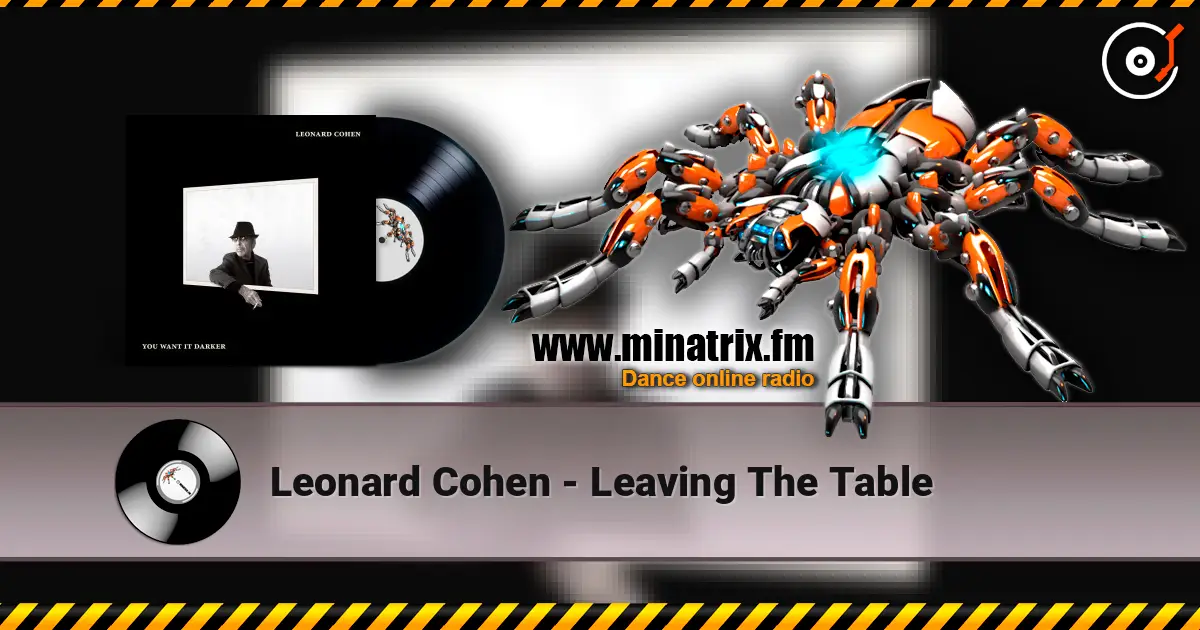 Leonard Cohen - Leaving The Table слухати онлайн у високій якості | Minatrix.FM