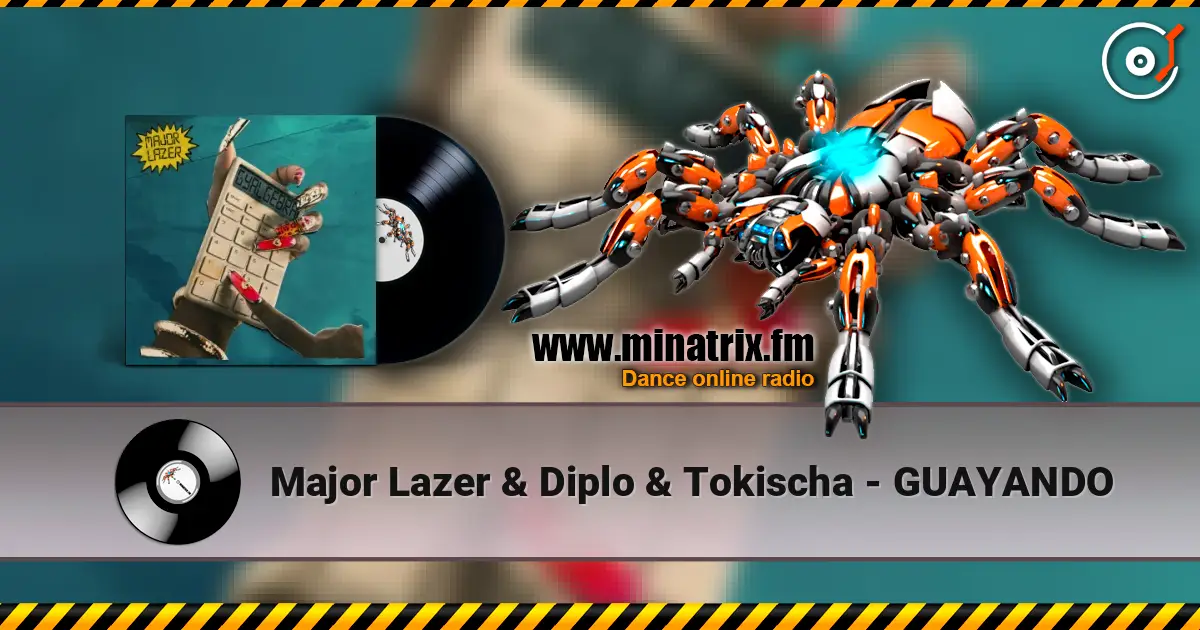 Major Lazer & Diplo & Tokischa - GUAYANDO listen online in high quality | Minatrix.FM