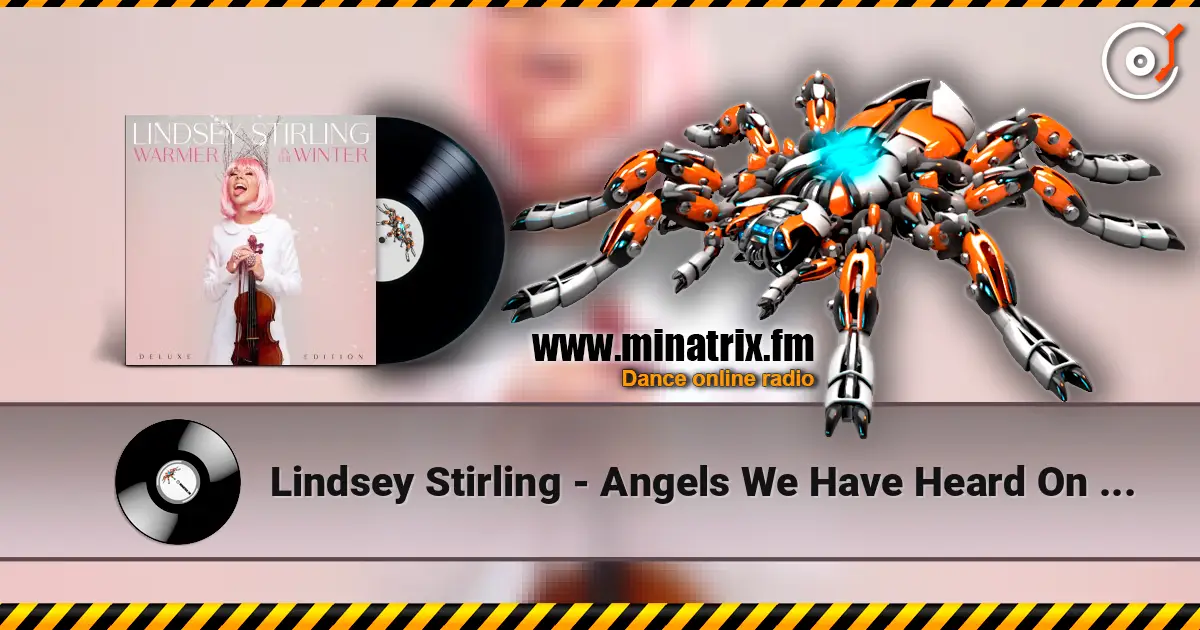 Lindsey Stirling - Angels We Have Heard On High listen online in high quality | Minatrix.FM