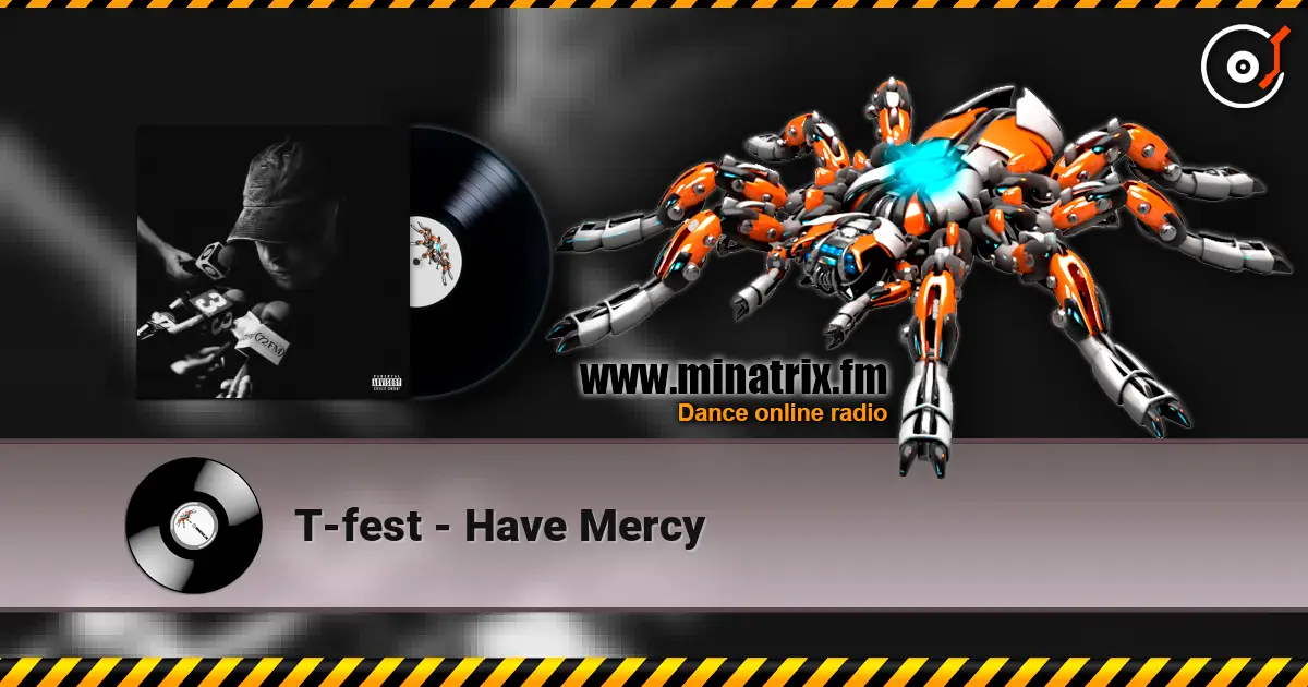 T-fest - Have Mercy listen online in high quality | Minatrix.FM