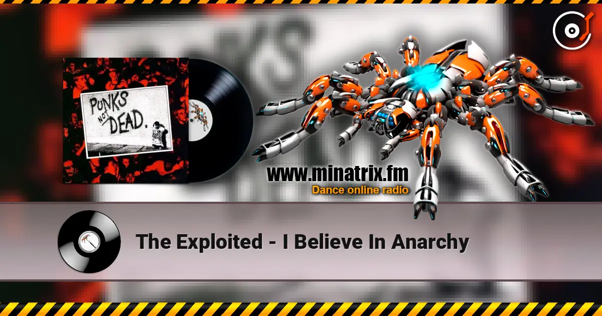 The Exploited - I Believe In Anarchy слухати онлайн у високій якості | Minatrix.FM
