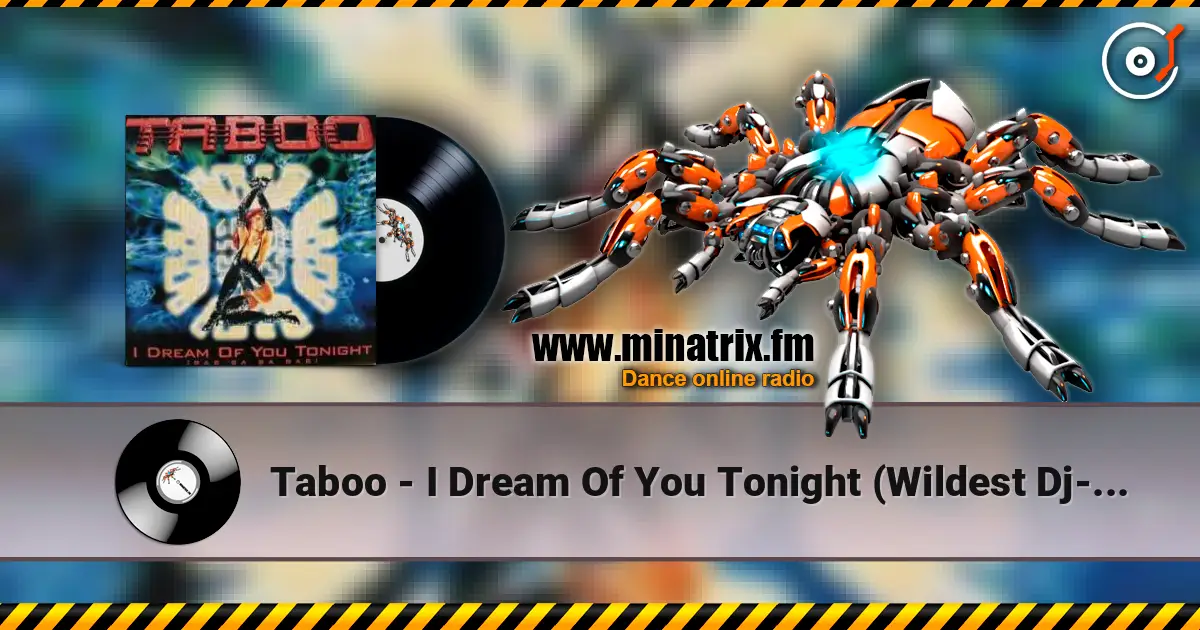 Taboo - I Dream Of You Tonight (Wildest Dj-Dreams) слухати онлайн у високій якості | Minatrix.FM