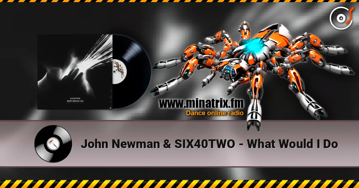 John Newman & SIX40TWO - What Would I Do listen online in high quality | Minatrix.FM