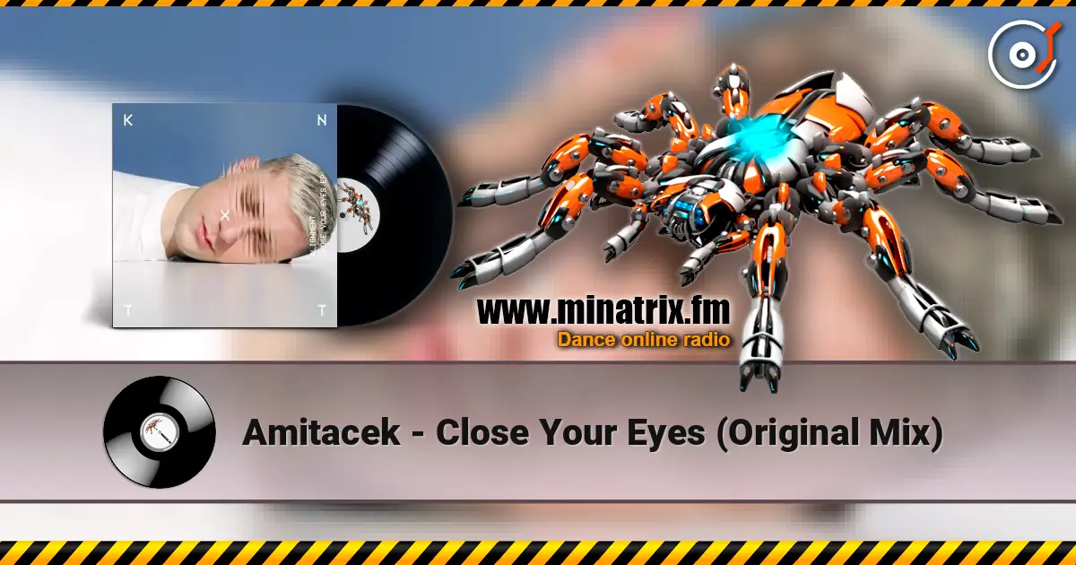 Amitacek - Close Your Eyes (Original Mix) слухати онлайн у високій якості | Minatrix.FM