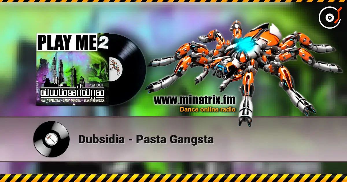 Dubsidia - Pasta Gangsta слухати онлайн у високій якості | Minatrix.FM