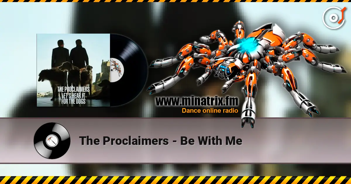 The Proclaimers - Be With Me слухати онлайн у високій якості | Minatrix.FM