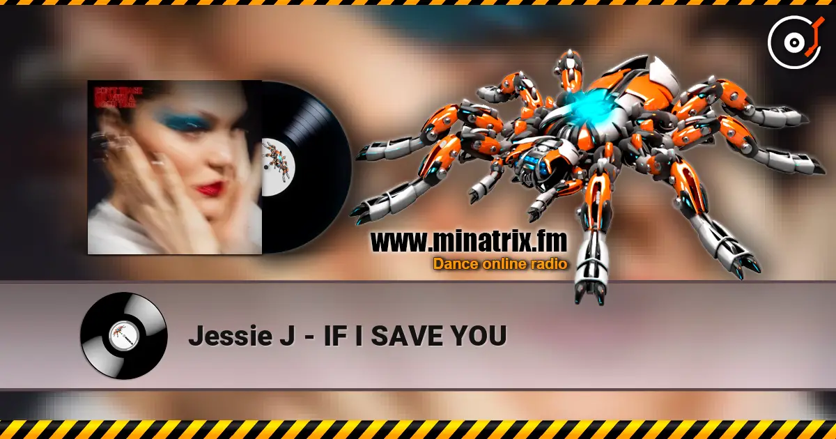 Jessie J - IF I SAVE YOU listen online in high quality | Minatrix.FM
