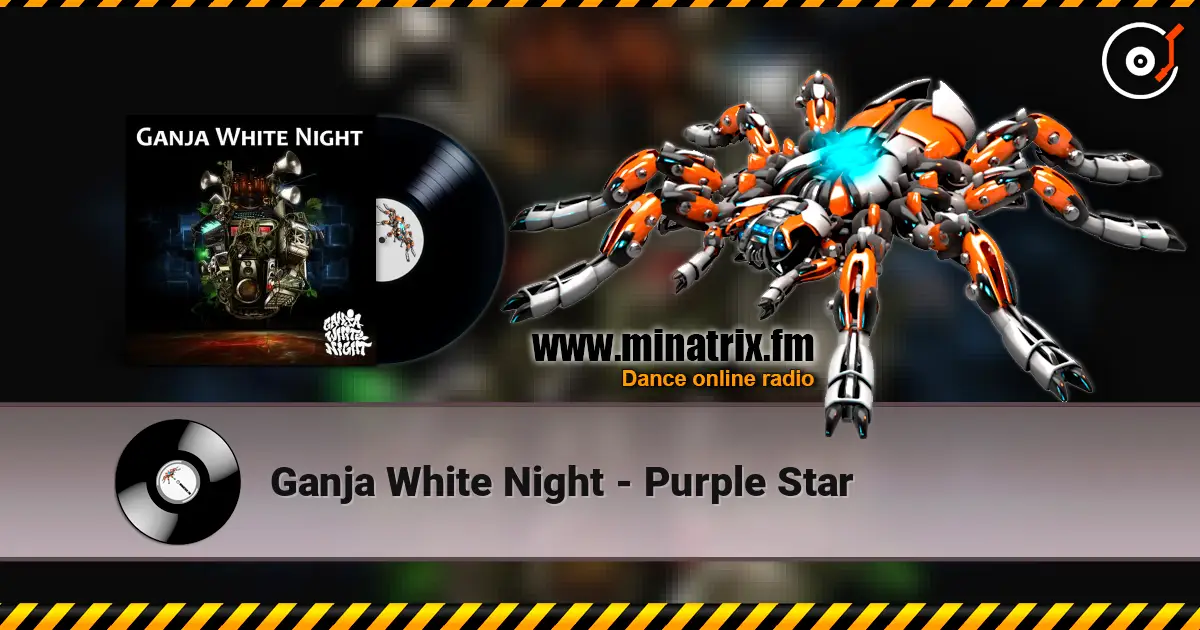 Ganja White Night - Purple Star слухати онлайн у високій якості | Minatrix.FM
