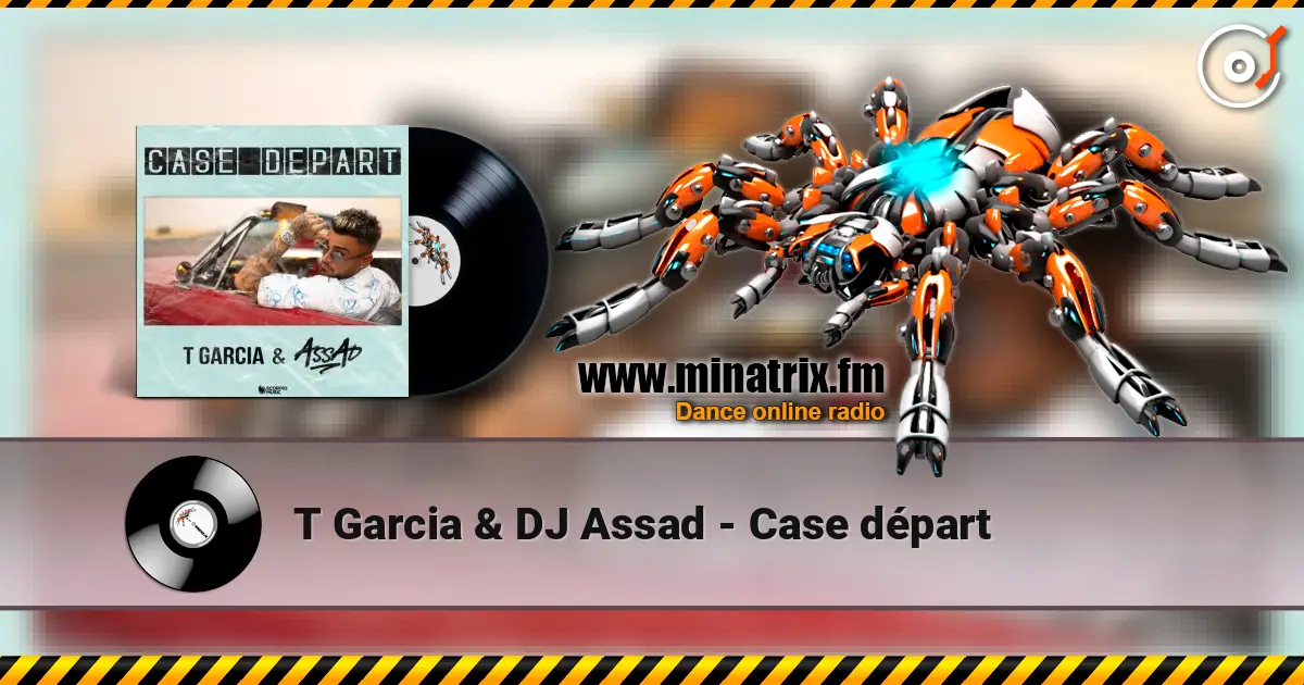T Garcia & DJ Assad - Case départ слухати онлайн у високій якості | Minatrix.FM