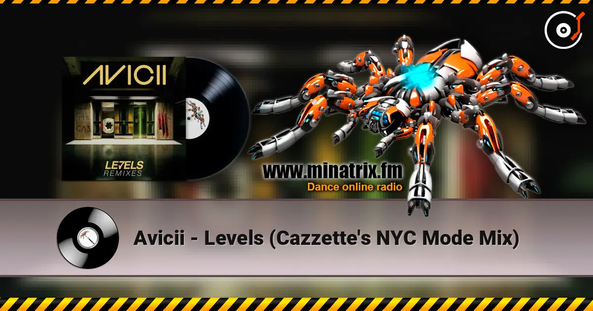 Avicii - Levels (Cazzette's NYC Mode Mix) слухати онлайн у високій якості | Minatrix.FM