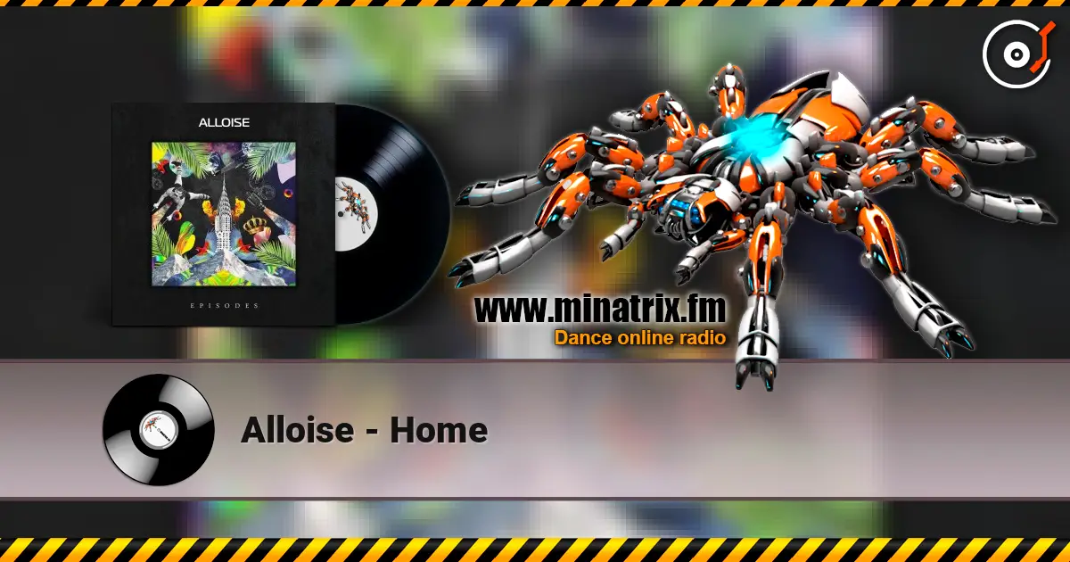 Alloise - Home слухати онлайн у високій якості | Minatrix.FM