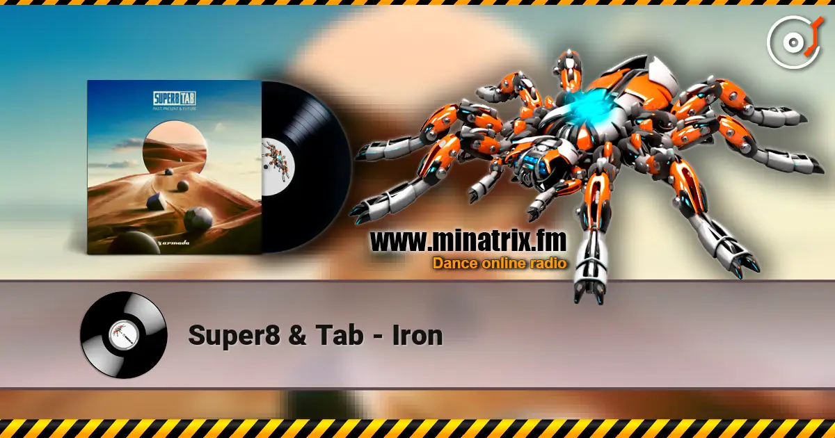Super8 & Tab - Iron слухати онлайн у високій якості | Minatrix.FM