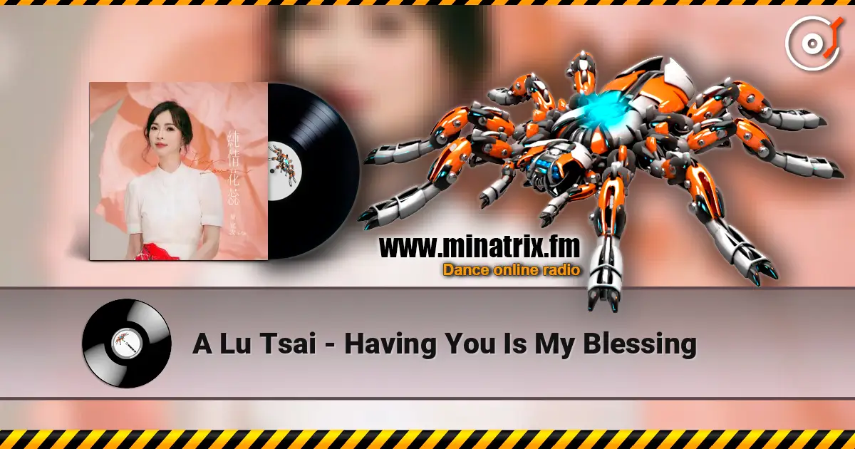 A Lu Tsai - Having You Is My Blessing слухати онлайн у високій якості | Minatrix.FM