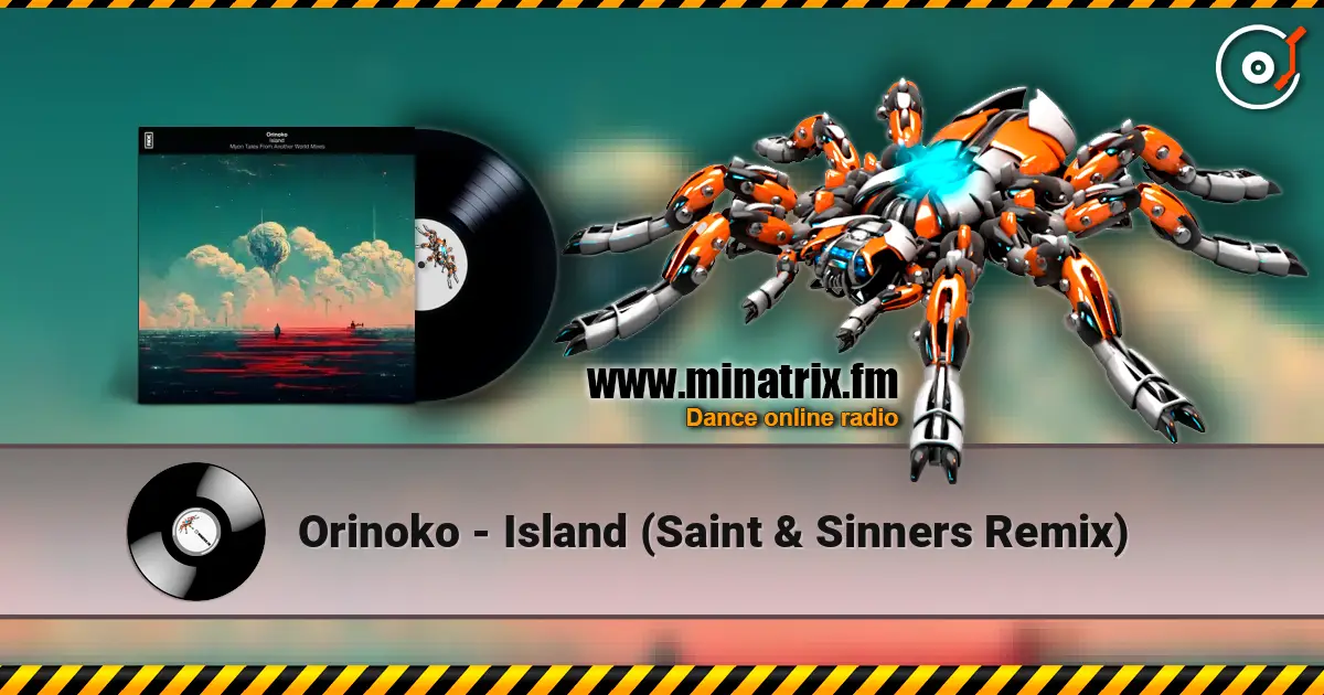 Orinoko - Island (Saint & Sinners Remix) слухати онлайн у високій якості | Minatrix.FM