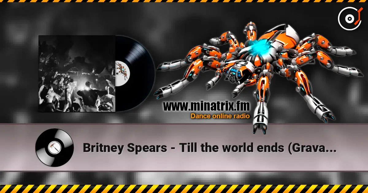 Britney Spears - Till the world ends (Gravagerz REMIX) listen online in high quality | Minatrix.FM