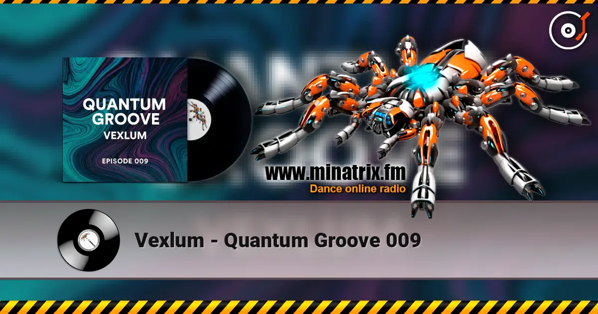Vexlum - Quantum Groove 009 слухати онлайн у високій якості | Minatrix.FM