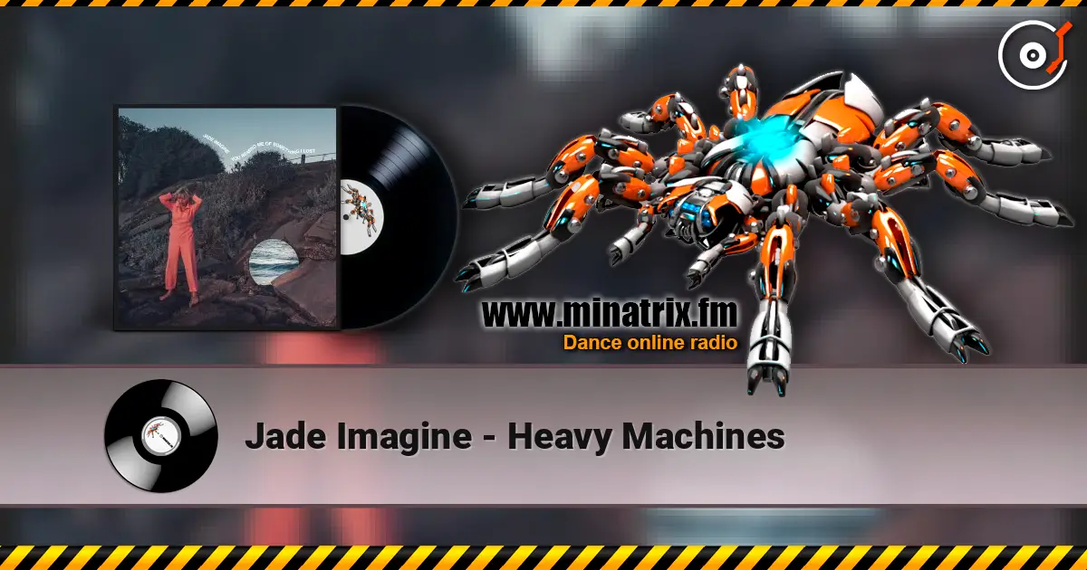 Jade Imagine - Heavy Machines listen online in high quality | Minatrix.FM