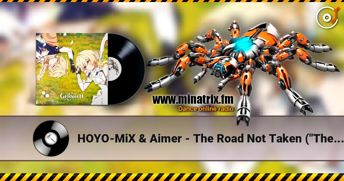 HOYO-MiX & Aimer - The Road Not Taken  ("The Road Not Taken" Original Soundtrack) слухати онлайн у високій якості | Minatrix.FM