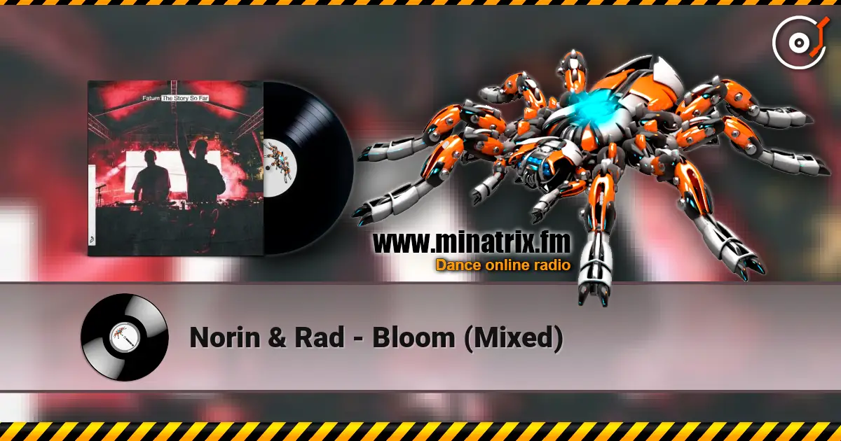 Norin & Rad - Bloom (Mixed) listen online in high quality | Minatrix.FM