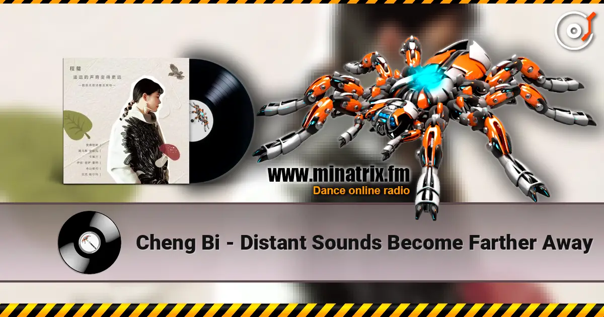 Cheng Bi - Distant Sounds Become Farther Away listen online in high quality | Minatrix.FM