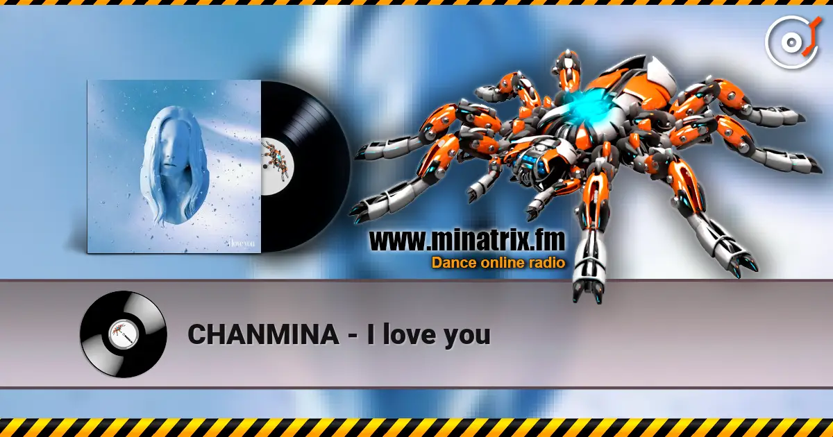 CHANMINA - I love you listen online in high quality | Minatrix.FM