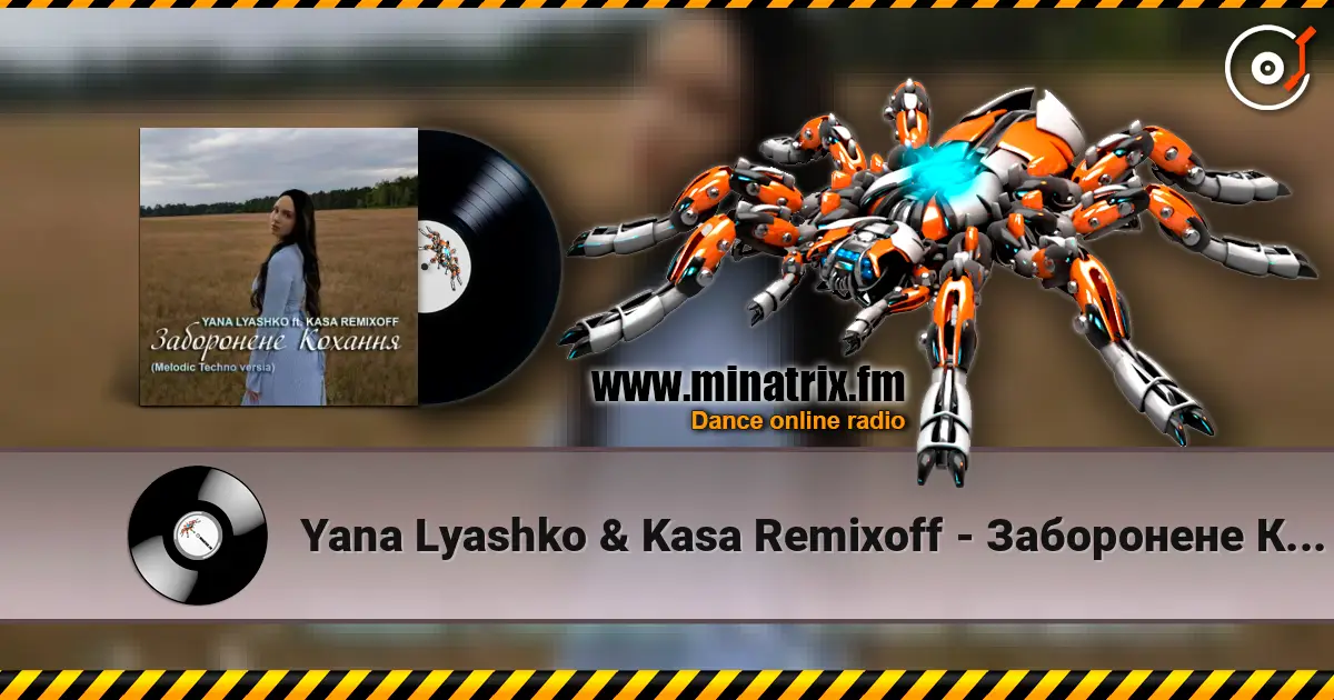 Yana Lyashko & Kasa Remixoff - Заборонене Кохання listen online in high quality | Minatrix.FM