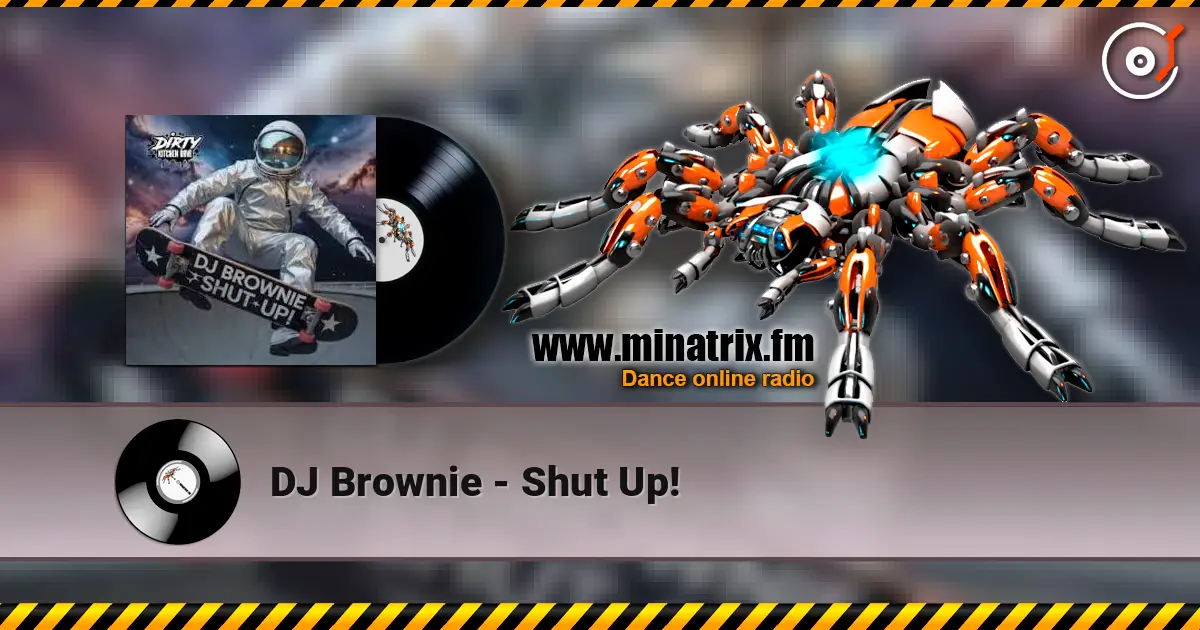 DJ Brownie - Shut Up! listen online in high quality | Minatrix.FM