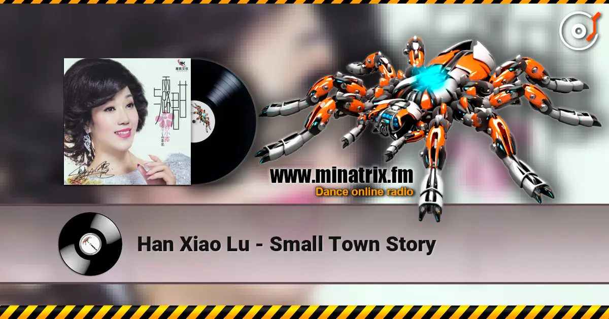 Han Xiao Lu - Small Town Story listen online in high quality | Minatrix.FM