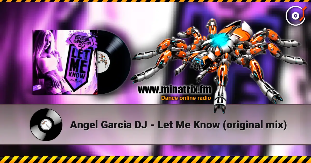 Angel Garcia DJ - Let Me Know (original mix) слухати онлайн у високій якості | Minatrix.FM