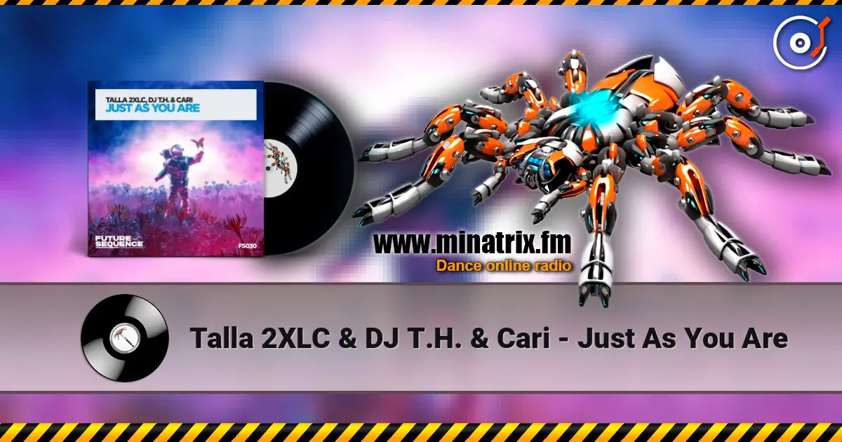 Talla 2XLC & DJ T.H. & Cari - Just As You Are слухати онлайн у високій якості | Minatrix.FM