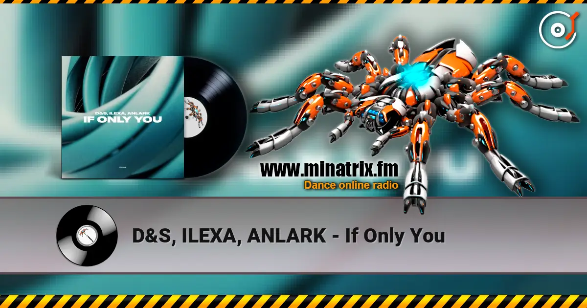 D&S, ILEXA, ANLARK - If Only You слухати онлайн у високій якості | Minatrix.FM