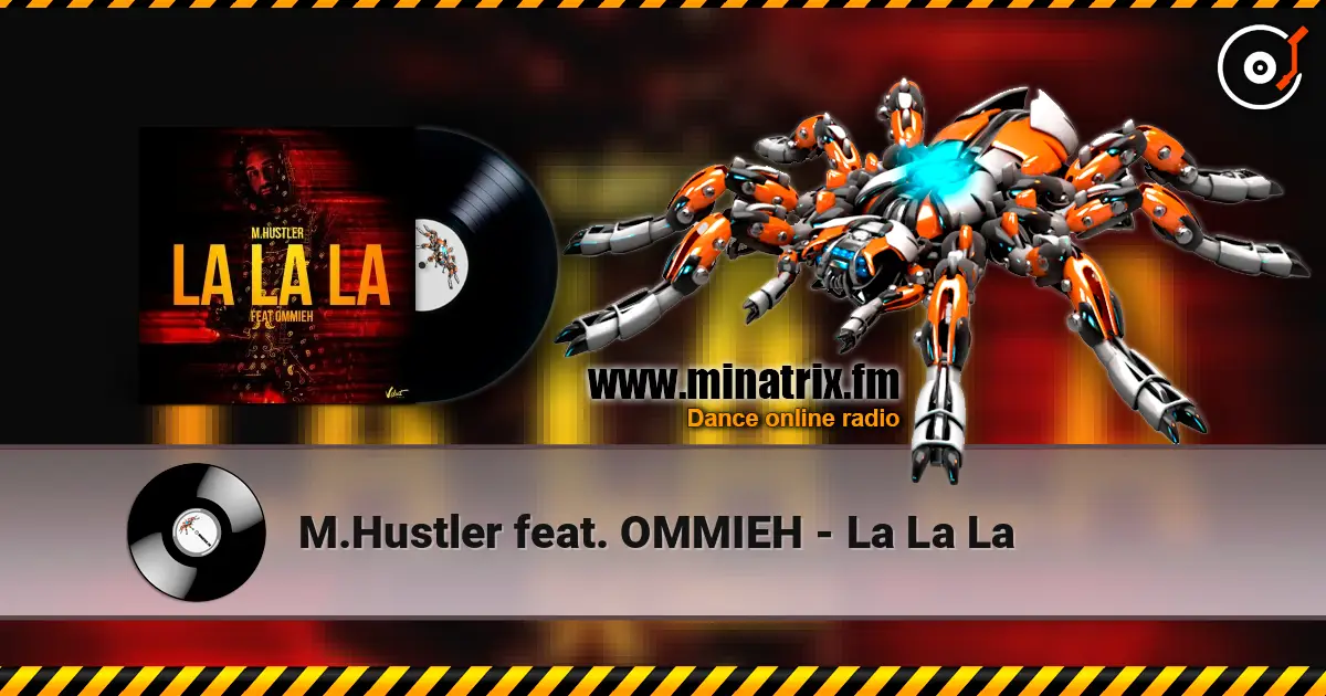 M.Hustler feat. OMMIEH - La La La слухати онлайн у високій якості | Minatrix.FM