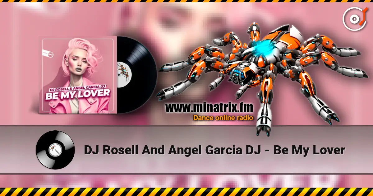 DJ Rosell And Angel Garcia DJ - Be My Lover слухати онлайн у високій якості | Minatrix.FM
