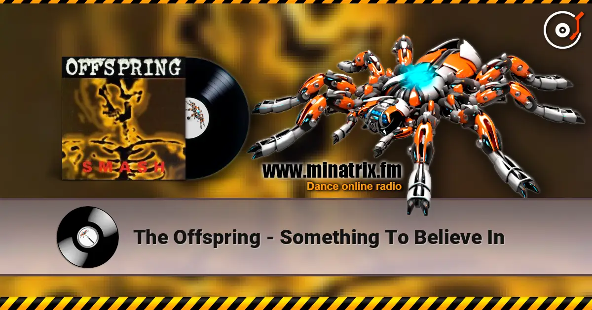 The Offspring - Something To Believe In слухати онлайн у високій якості | Minatrix.FM