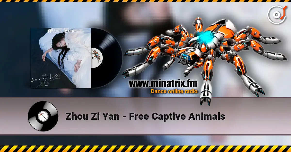 Zhou Zi Yan - Free Captive Animals слухати онлайн у високій якості | Minatrix.FM