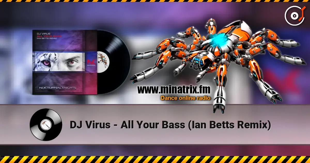 DJ Virus - All Your Bass (Ian Betts Remix) слухати онлайн у високій якості | Minatrix.FM