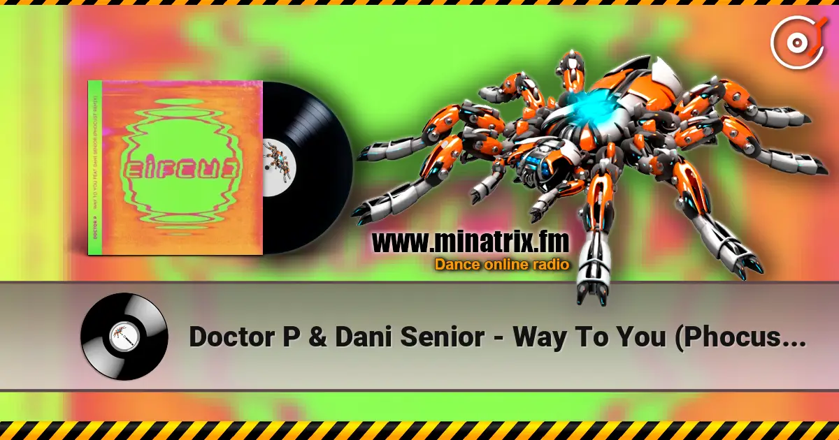 Doctor P & Dani Senior - Way To You (Phocust Remix) слухати онлайн у високій якості | Minatrix.FM