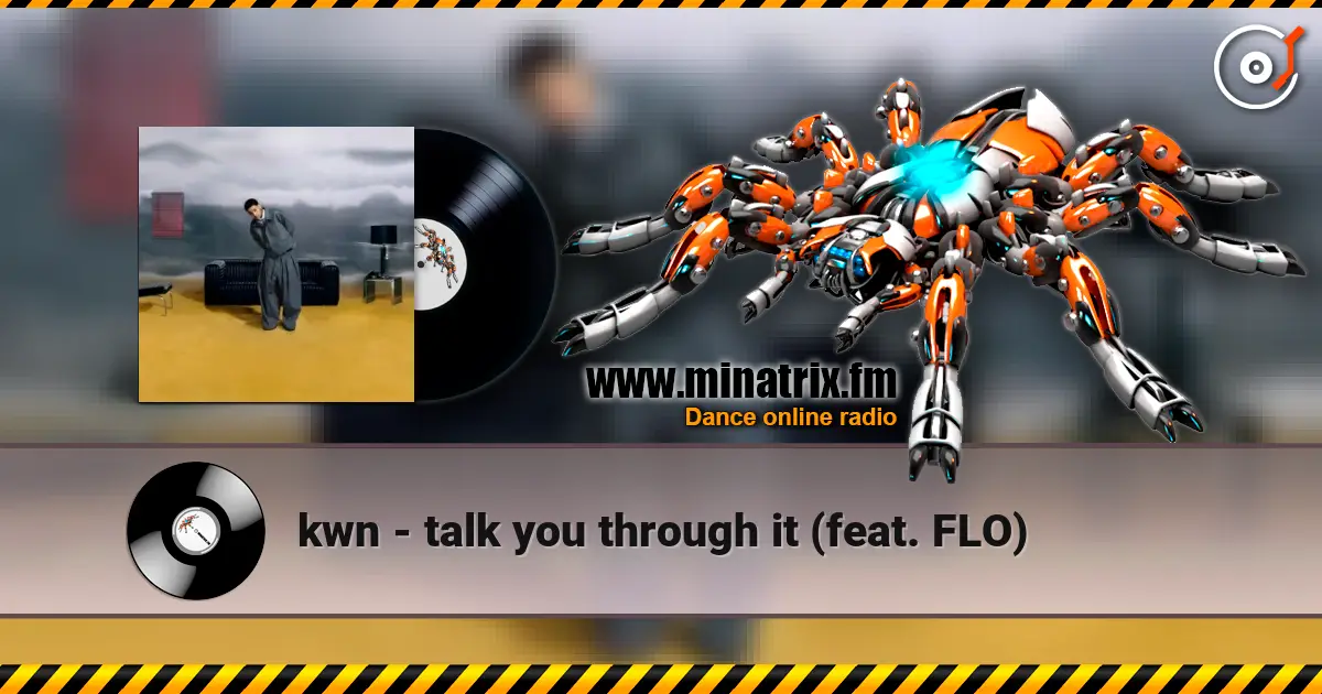 kwn - talk you through it (feat. FLO) слухати онлайн у високій якості | Minatrix.FM