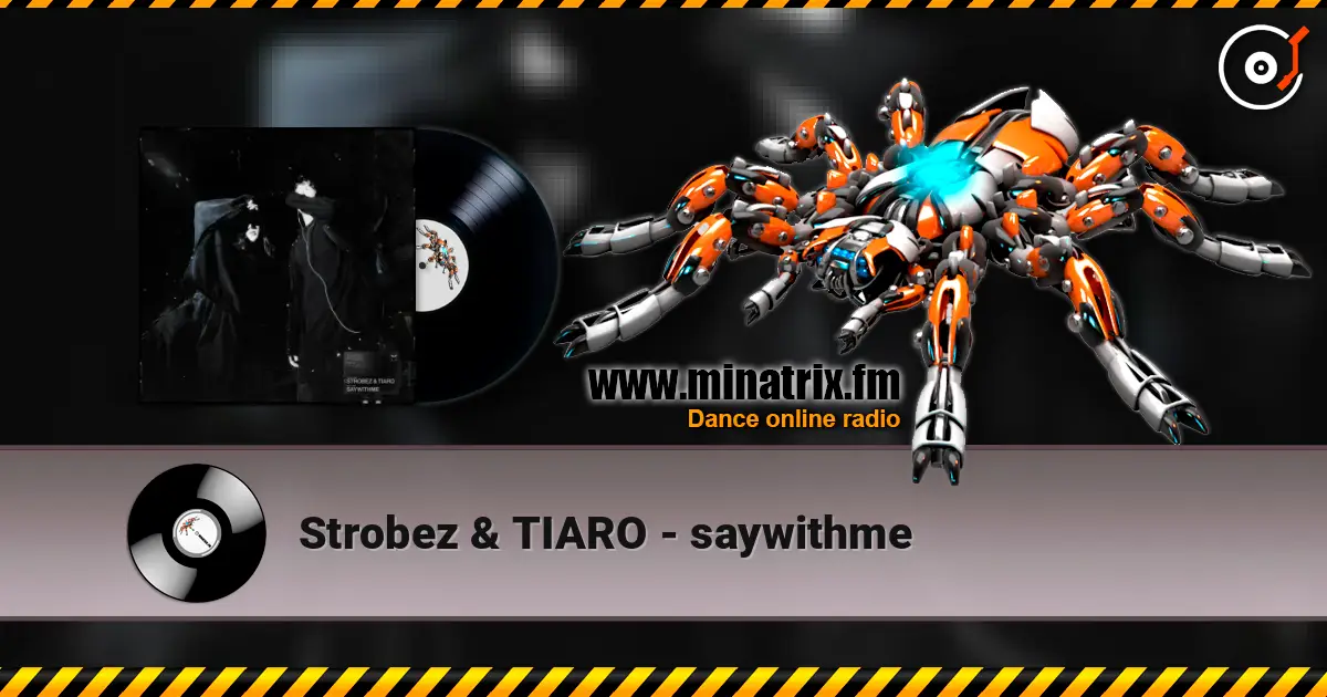 Strobez & TIARO - saywithme слухати онлайн у високій якості | Minatrix.FM