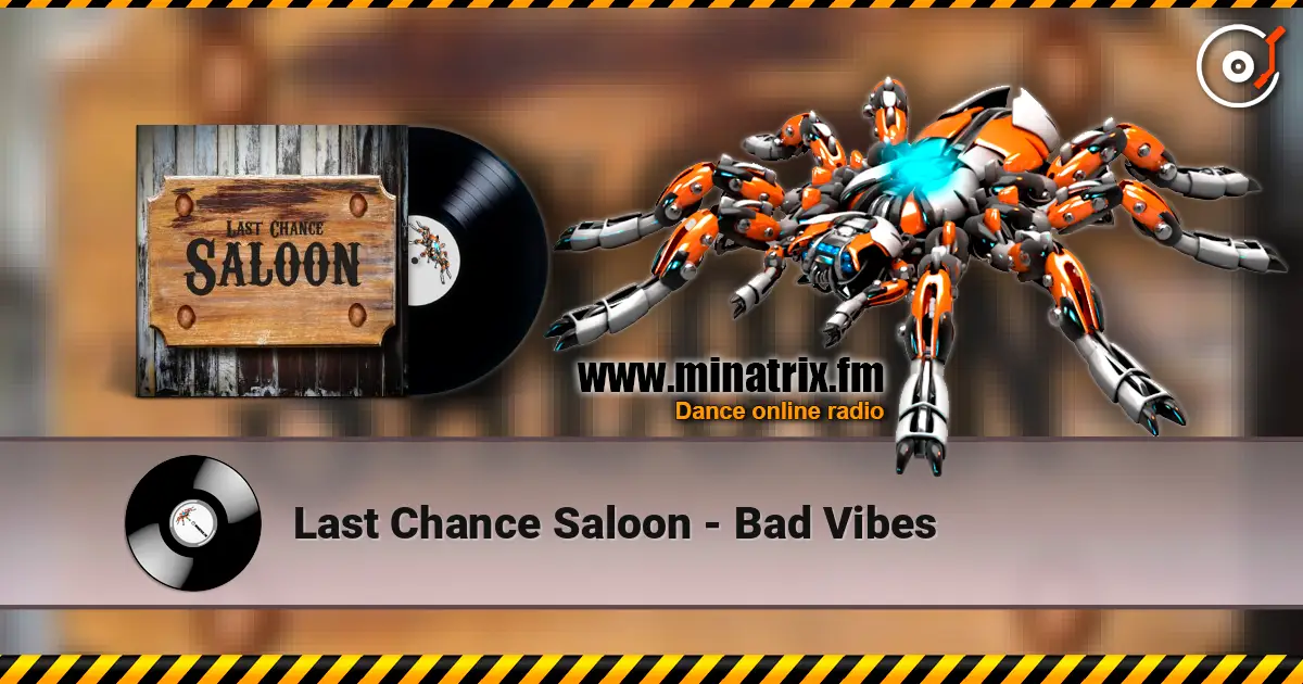 Last Chance Saloon - Bad Vibes listen online in high quality | Minatrix.FM