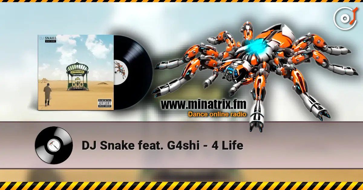 DJ Snake feat. G4shi - 4 Life слухати онлайн у високій якості | Minatrix.FM
