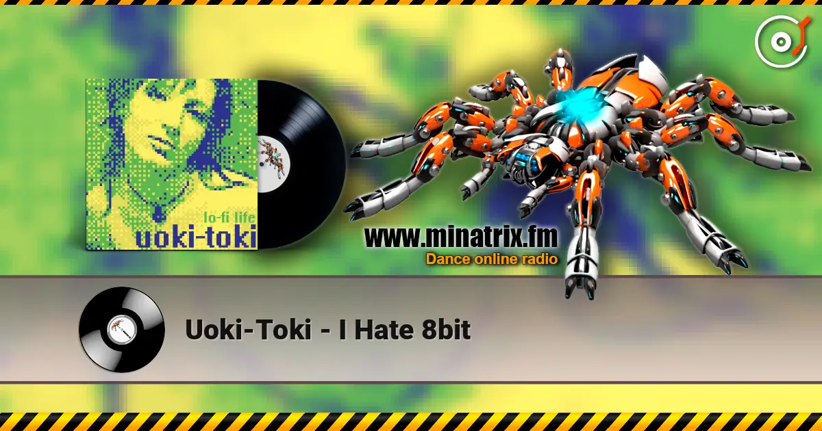 Uoki-Toki - I Hate 8bit listen online in high quality | Minatrix.FM