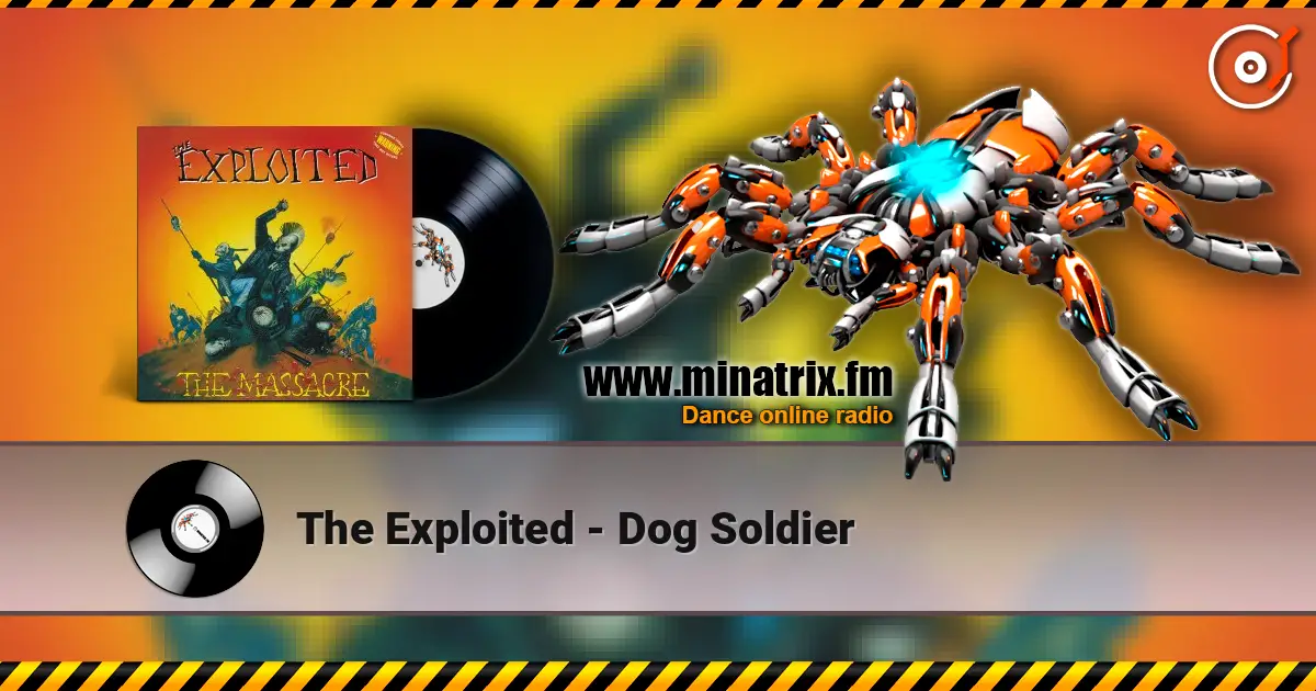 The Exploited - Dog Soldier слухати онлайн у високій якості | Minatrix.FM