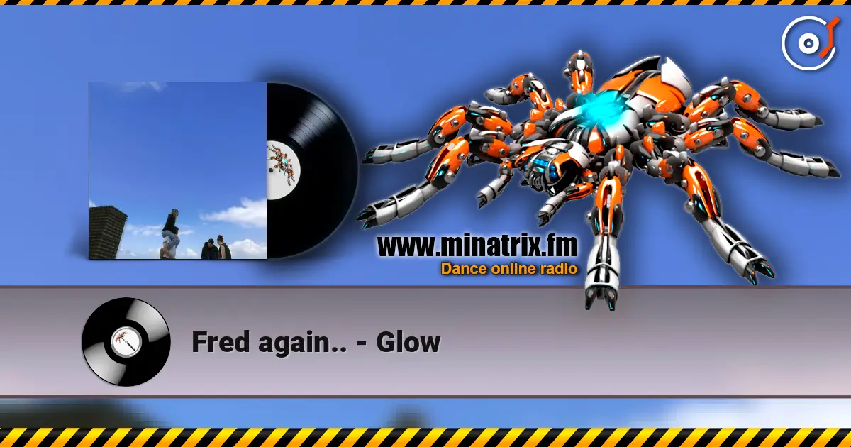 Fred again.. - Glow listen online in high quality | Minatrix.FM